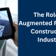 Augmented Reality in Construction Industry